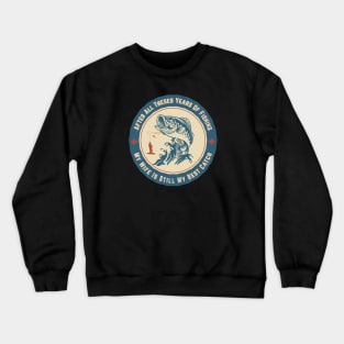 Retro After All Theses Years Of Fishing My Wife Is Still My Best Catch Crewneck Sweatshirt